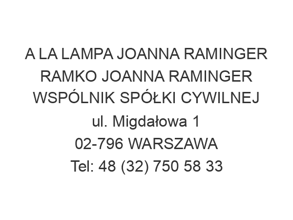 A LA LAMPA JOANNA RAMINGER RAMKO JOANNA RAMINGER WSPÓLNIK SPÓŁKI CYWILNEJ ul. Migdałowa 1 