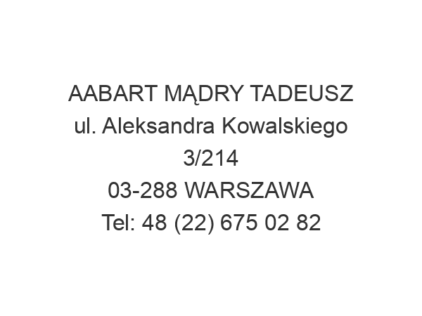 AABART MĄDRY TADEUSZ ul. Aleksandra Kowalskiego 3/214 