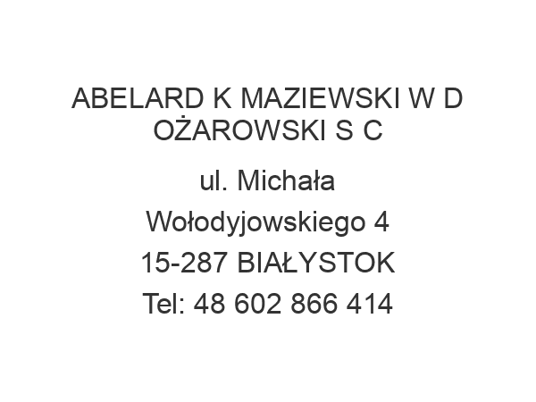 ABELARD K MAZIEWSKI W D OŻAROWSKI S C ul. Michała Wołodyjowskiego 4 