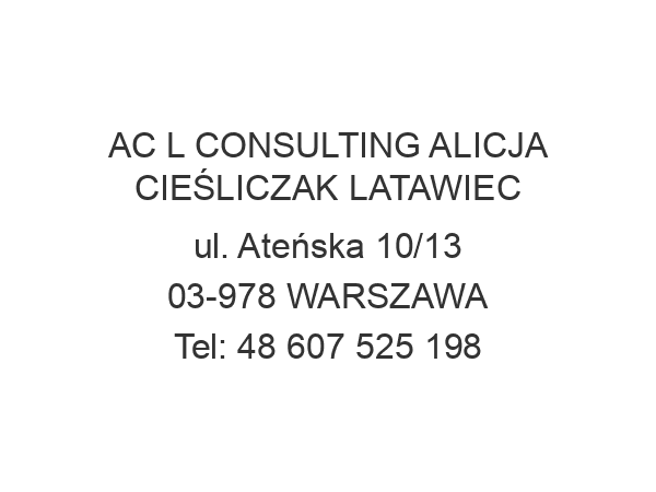 AC L CONSULTING ALICJA CIEŚLICZAK LATAWIEC ul. Ateńska 10/13 