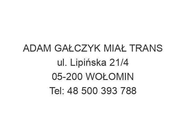 ADAM GAŁCZYK MIAŁ TRANS ul. Lipińska 21/4 