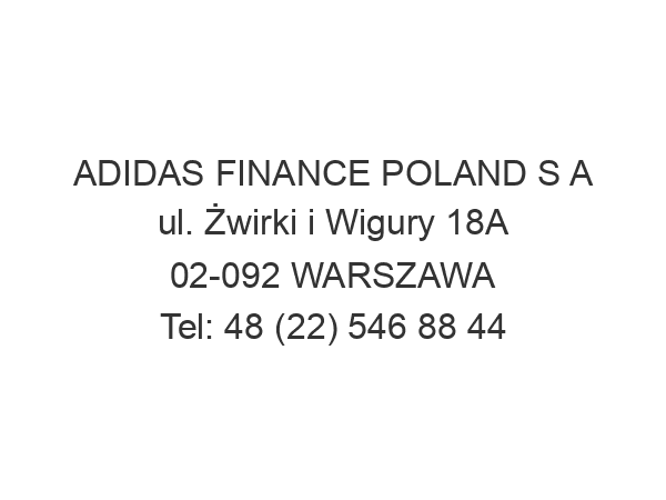 ADIDAS FINANCE POLAND S A ul. Żwirki i Wigury 18A 