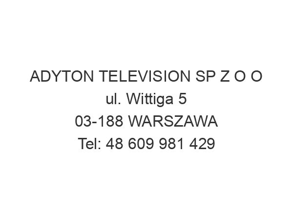 ADYTON TELEVISION SP Z O O ul. Wittiga 5 