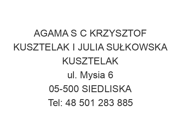 AGAMA S C KRZYSZTOF KUSZTELAK I JULIA SUŁKOWSKA KUSZTELAK ul. Mysia 6 