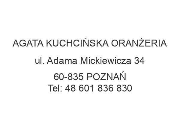 AGATA KUCHCIŃSKA ORANŻERIA ul. Adama Mickiewicza 34 