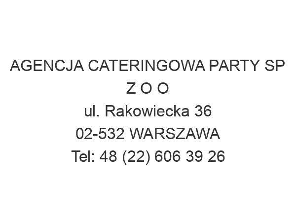 AGENCJA CATERINGOWA PARTY SP Z O O ul. Rakowiecka 36 