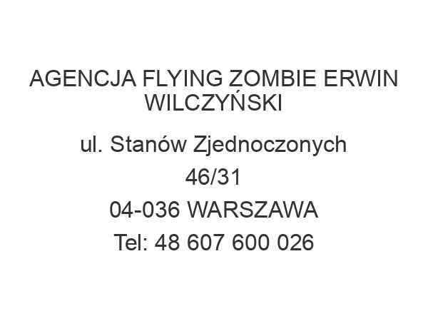 AGENCJA FLYING ZOMBIE ERWIN WILCZYŃSKI ul. Stanów Zjednoczonych 46/31 