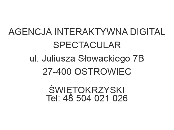 AGENCJA INTERAKTYWNA DIGITAL SPECTACULAR ul. Juliusza Słowackiego 7B 