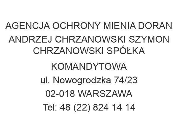 AGENCJA OCHRONY MIENIA DORAN ANDRZEJ CHRZANOWSKI SZYMON CHRZANOWSKI SPÓŁKA KOMANDYTOWA ul. Nowogrodzka 74/23 