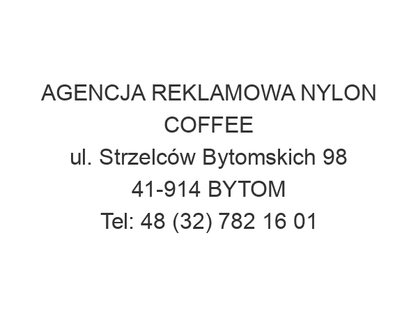 AGENCJA REKLAMOWA NYLON COFFEE ul. Strzelców Bytomskich 98 