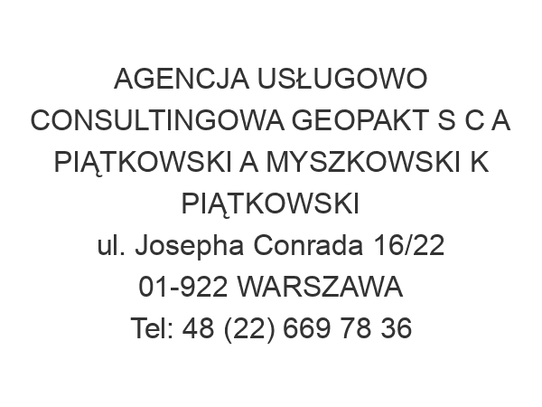 AGENCJA USŁUGOWO CONSULTINGOWA GEOPAKT S C A PIĄTKOWSKI A MYSZKOWSKI K PIĄTKOWSKI ul. Josepha Conrada 16/22 