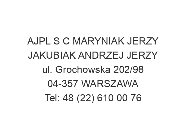 AJPL S C MARYNIAK JERZY JAKUBIAK ANDRZEJ JERZY ul. Grochowska 202/98 