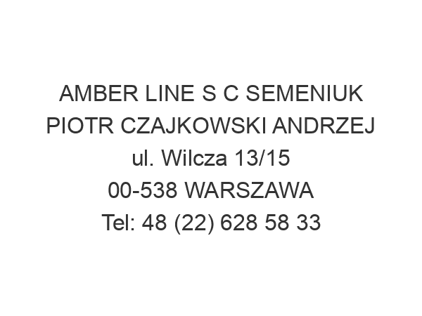 AMBER LINE S C SEMENIUK PIOTR CZAJKOWSKI ANDRZEJ ul. Wilcza 13/15 