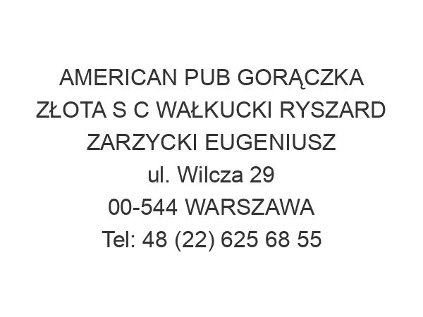 AMERICAN PUB GORĄCZKA ZŁOTA S C WAŁKUCKI RYSZARD ZARZYCKI EUGENIUSZ ul. Wilcza 29 