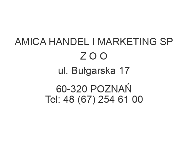 AMICA HANDEL I MARKETING SP Z O O ul. Bułgarska 17 