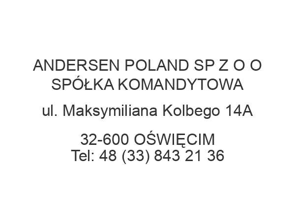 ANDERSEN POLAND SP Z O O SPÓŁKA KOMANDYTOWA ul. Maksymiliana Kolbego 14A 