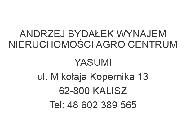 ANDRZEJ BYDAŁEK WYNAJEM NIERUCHOMOŚCI AGRO CENTRUM YASUMI ul. Mikołaja Kopernika 13 