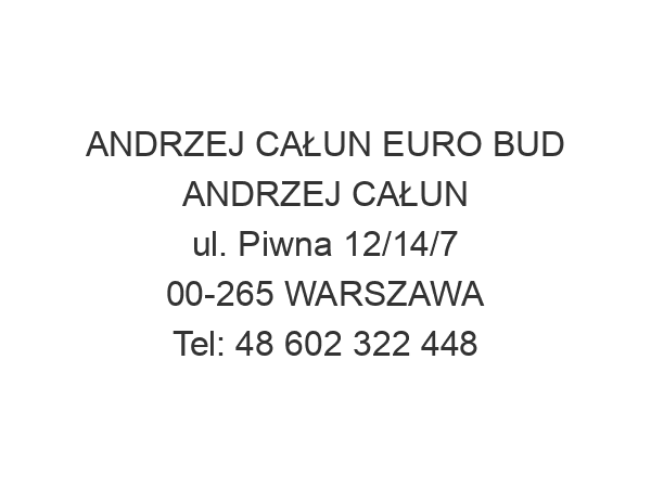 ANDRZEJ CAŁUN EURO BUD ANDRZEJ CAŁUN ul. Piwna 12/14/7 