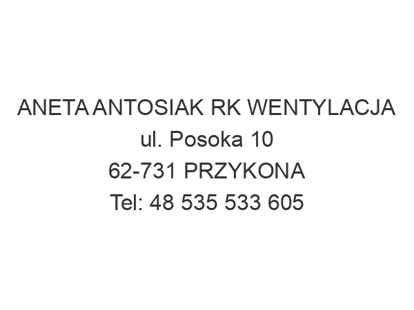 ANETA ANTOSIAK RK WENTYLACJA ul. Posoka 10 