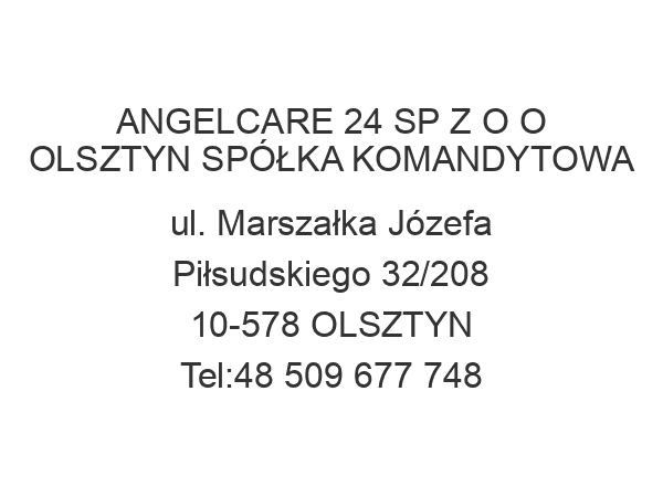 ANGELCARE 24 SP Z O O OLSZTYN SPÓŁKA KOMANDYTOWA ul. Marszałka Józefa Piłsudskiego 32/208 