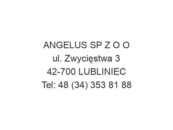 ANGELUS SP Z O O ul. Zwycięstwa 3 