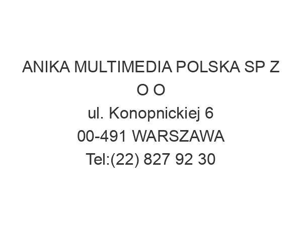 ANIKA MULTIMEDIA POLSKA SP Z O O ul. Konopnickiej 6 