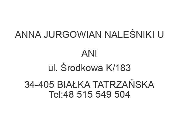 ANNA JURGOWIAN NALEŚNIKI U ANI ul. Środkowa K/183 