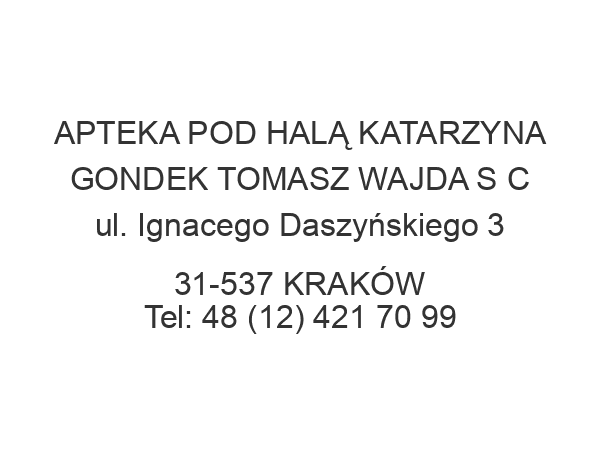 APTEKA POD HALĄ KATARZYNA GONDEK TOMASZ WAJDA S C ul. Ignacego Daszyńskiego 3 