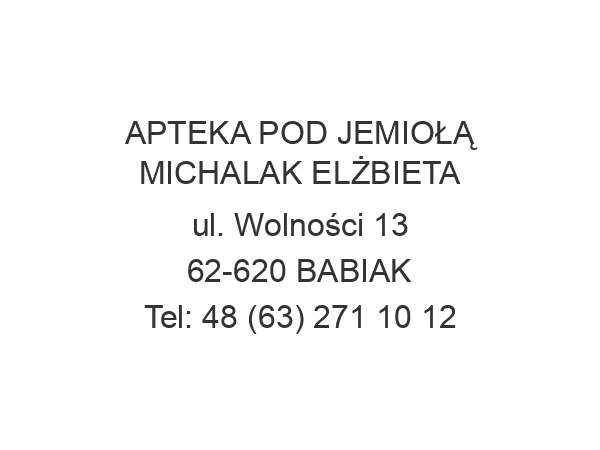 APTEKA POD JEMIOŁĄ MICHALAK ELŻBIETA ul. Wolności 13 