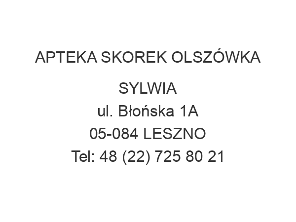 APTEKA SKOREK OLSZÓWKA SYLWIA ul. Błońska 1A 