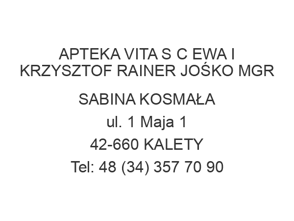 APTEKA VITA S C EWA I KRZYSZTOF RAINER JOŚKO MGR SABINA KOSMAŁA ul. 1 Maja 1 