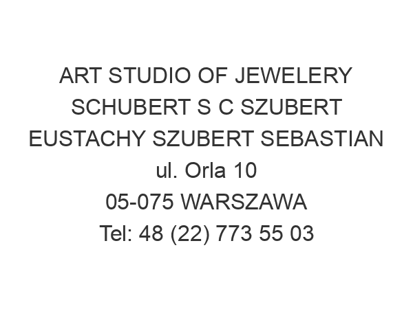 ART STUDIO OF JEWELERY SCHUBERT S C SZUBERT EUSTACHY SZUBERT SEBASTIAN ul. Orla 10 