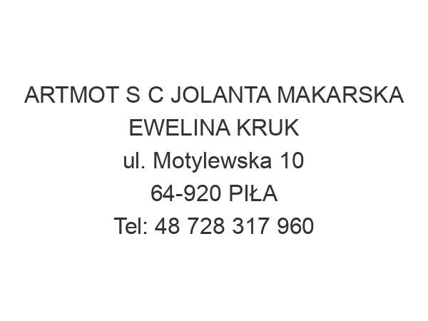 ARTMOT S C JOLANTA MAKARSKA EWELINA KRUK ul. Motylewska 10 