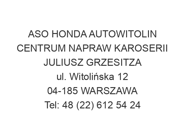 ASO HONDA AUTOWITOLIN CENTRUM NAPRAW KAROSERII JULIUSZ GRZESITZA ul. Witolińska 12 