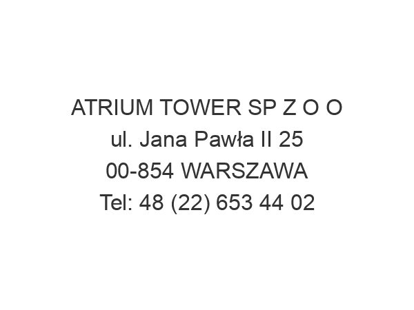 ATRIUM TOWER SP Z O O ul. Jana Pawła II 25 