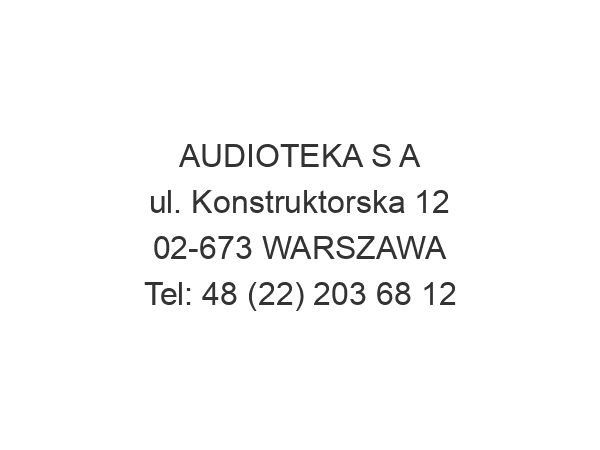 AUDIOTEKA S A ul. Konstruktorska 12 