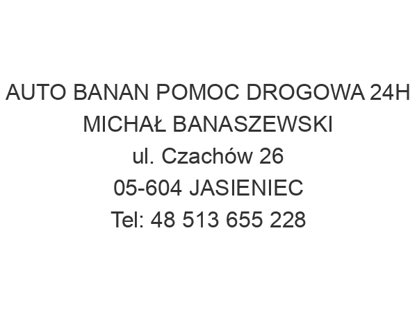 AUTO BANAN POMOC DROGOWA 24H MICHAŁ BANASZEWSKI ul. Czachów 26 