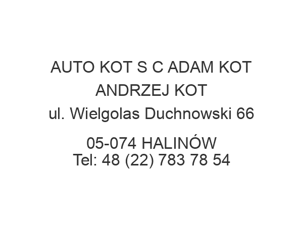 AUTO KOT S C ADAM KOT ANDRZEJ KOT ul. Wielgolas Duchnowski 66 