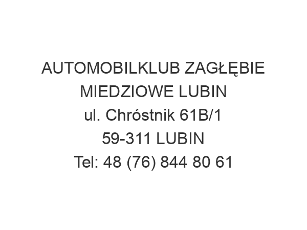 AUTOMOBILKLUB ZAGŁĘBIE MIEDZIOWE LUBIN ul. Chróstnik 61B/1 