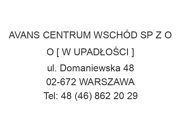 AVANS CENTRUM WSCHÓD SP Z O O [ W UPADŁOŚCI ] ul. Domaniewska 48 