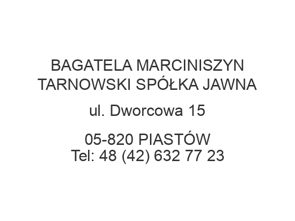 BAGATELA MARCINISZYN TARNOWSKI SPÓŁKA JAWNA ul. Dworcowa 15 