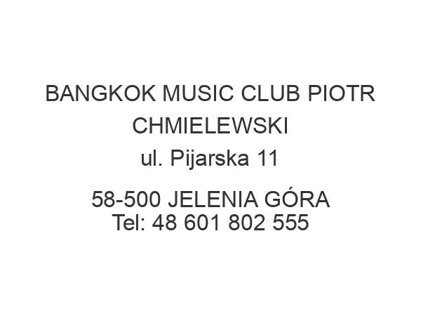 BANGKOK MUSIC CLUB PIOTR CHMIELEWSKI ul. Pijarska 11 