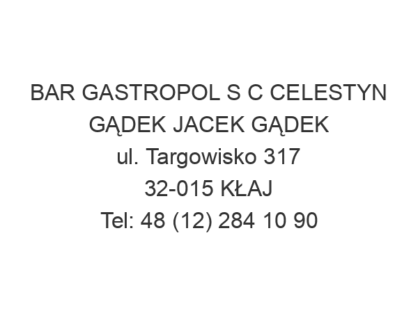 BAR GASTROPOL S C CELESTYN GĄDEK JACEK GĄDEK ul. Targowisko 317 