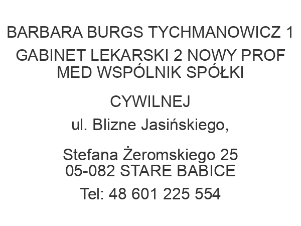 BARBARA BURGS TYCHMANOWICZ 1 GABINET LEKARSKI 2 NOWY PROF MED WSPÓLNIK SPÓŁKI CYWILNEJ ul. Blizne Jasińskiego, Stefana Żeromskiego 25 