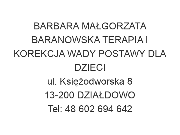 BARBARA MAŁGORZATA BARANOWSKA TERAPIA I KOREKCJA WADY POSTAWY DLA DZIECI ul. Księżodworska 8 