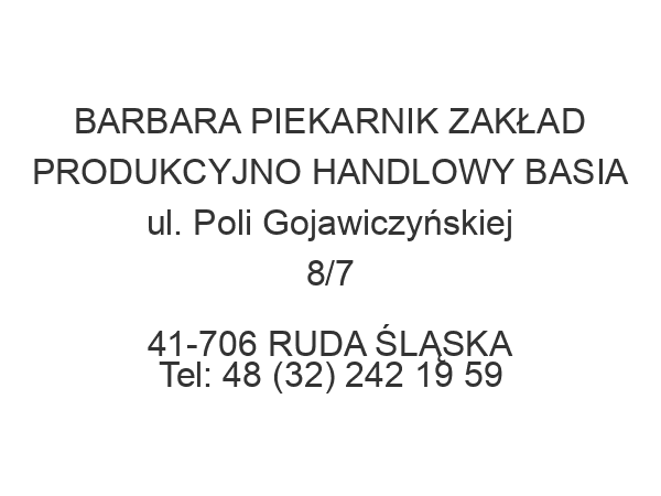 BARBARA PIEKARNIK ZAKŁAD PRODUKCYJNO HANDLOWY BASIA ul. Poli Gojawiczyńskiej 8/7 