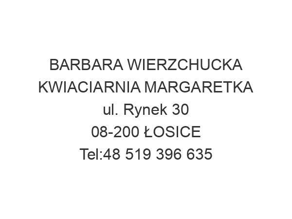 BARBARA WIERZCHUCKA KWIACIARNIA MARGARETKA ul. Rynek 30 