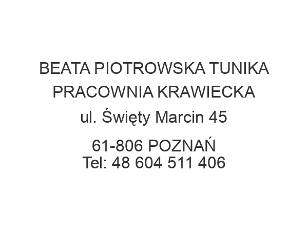 BEATA PIOTROWSKA TUNIKA PRACOWNIA KRAWIECKA ul. Święty Marcin 45 