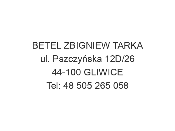 BETEL ZBIGNIEW TARKA ul. Pszczyńska 12D/26 