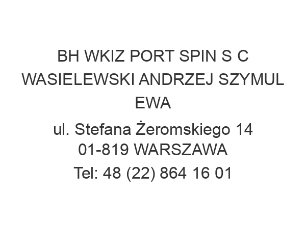 BH WKIZ PORT SPIN S C WASIELEWSKI ANDRZEJ SZYMUL EWA ul. Stefana Żeromskiego 14 